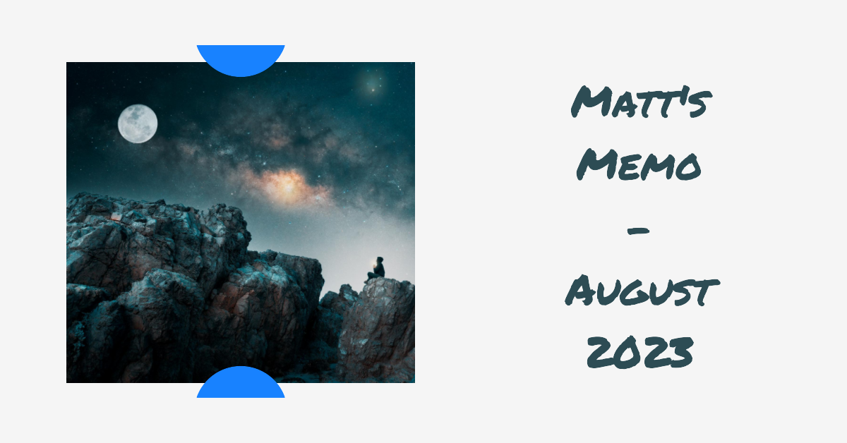 Matt's Memo - August 2023